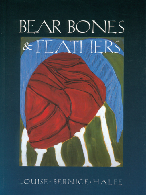 Title details for Bear Bones & Feathers by Louise Bernice Halfe - Available